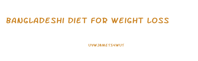 Bangladeshi Diet For Weight Loss
