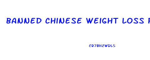 Banned Chinese Weight Loss Pills