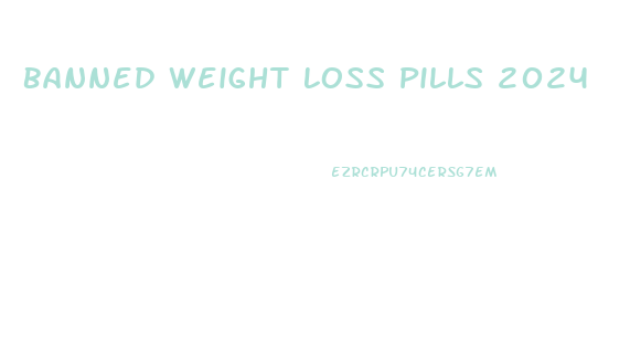 Banned Weight Loss Pills 2024