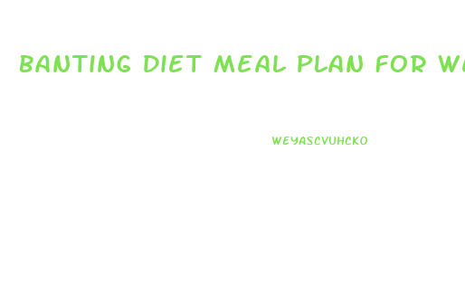 Banting Diet Meal Plan For Weight Loss