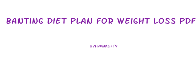 Banting Diet Plan For Weight Loss Pdf