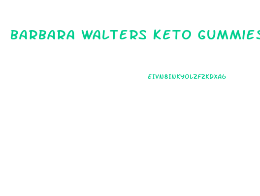 Barbara Walters Keto Gummies