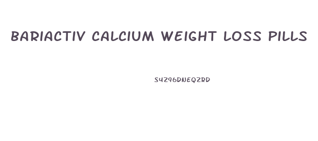 Bariactiv Calcium Weight Loss Pills
