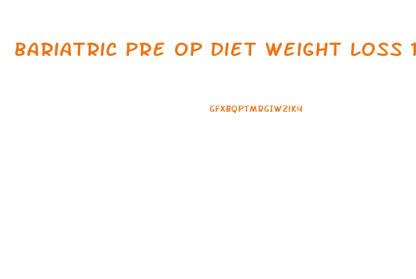 Bariatric Pre Op Diet Weight Loss 10 Lbs