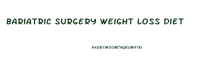 Bariatric Surgery Weight Loss Diet