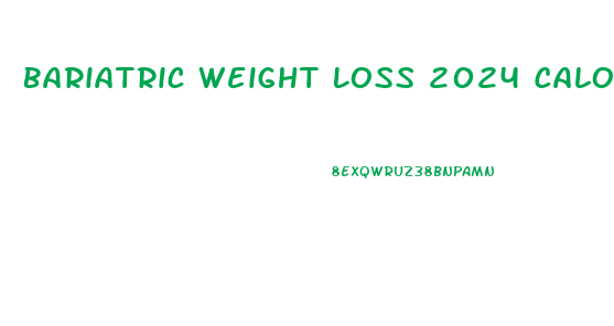 Bariatric Weight Loss 2024 Calorie Diet