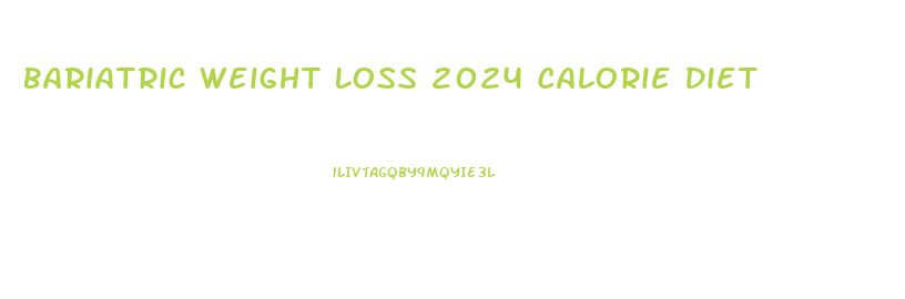 Bariatric Weight Loss 2024 Calorie Diet