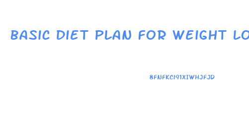 Basic Diet Plan For Weight Loss