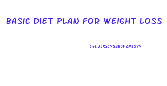 Basic Diet Plan For Weight Loss