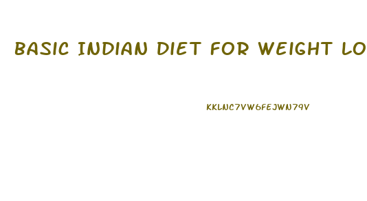 Basic Indian Diet For Weight Loss