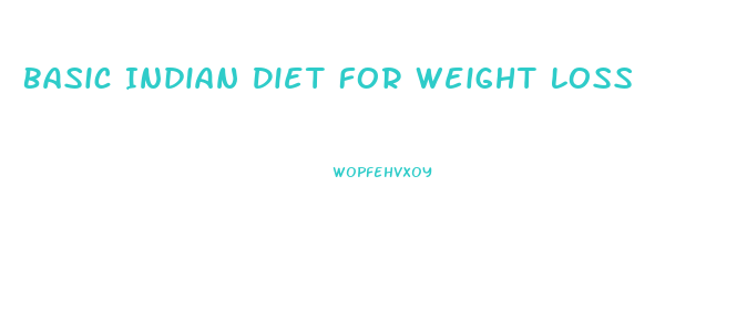 Basic Indian Diet For Weight Loss