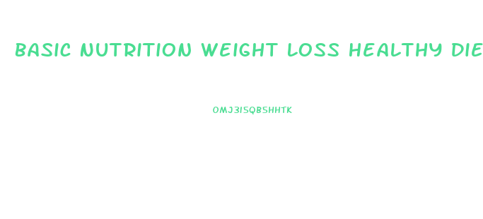Basic Nutrition Weight Loss Healthy Diet