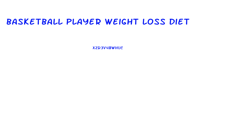 Basketball Player Weight Loss Diet
