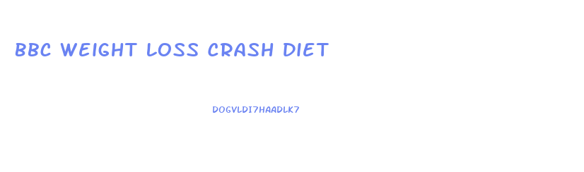 Bbc Weight Loss Crash Diet