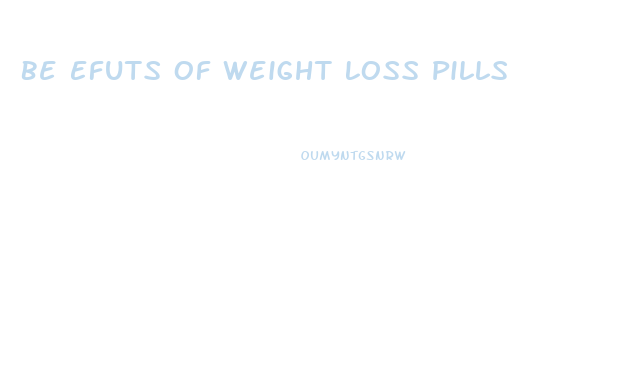 Be Efuts Of Weight Loss Pills