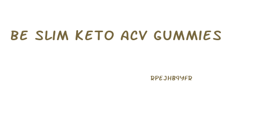 Be Slim Keto Acv Gummies