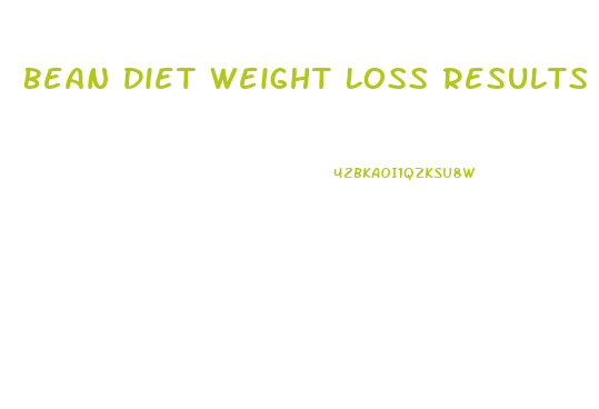 Bean Diet Weight Loss Results