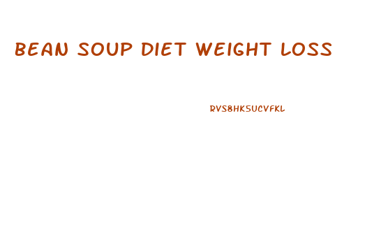 Bean Soup Diet Weight Loss