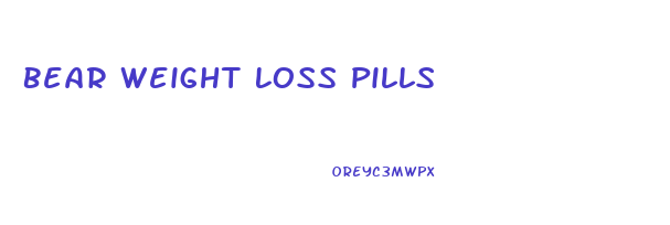 Bear Weight Loss Pills