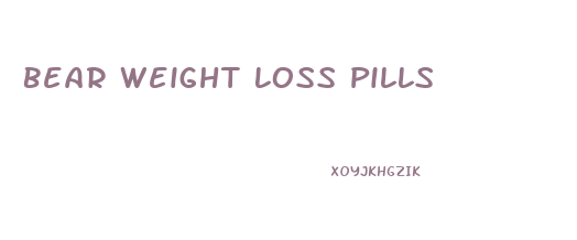 Bear Weight Loss Pills