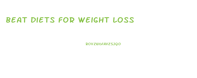 Beat Diets For Weight Loss