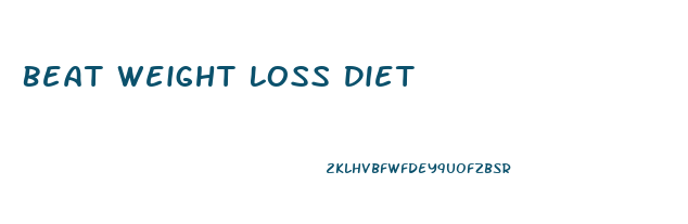 Beat Weight Loss Diet