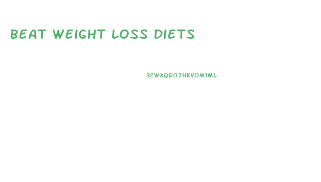 Beat Weight Loss Diets