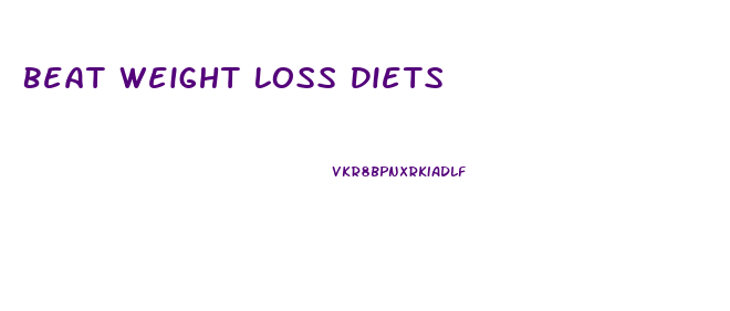 Beat Weight Loss Diets