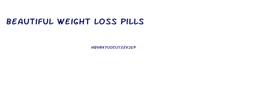 Beautiful Weight Loss Pills