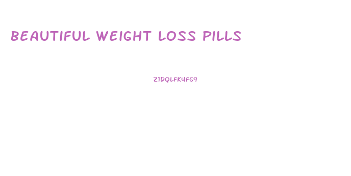 Beautiful Weight Loss Pills