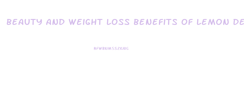 Beauty And Weight Loss Benefits Of Lemon Detox Diet