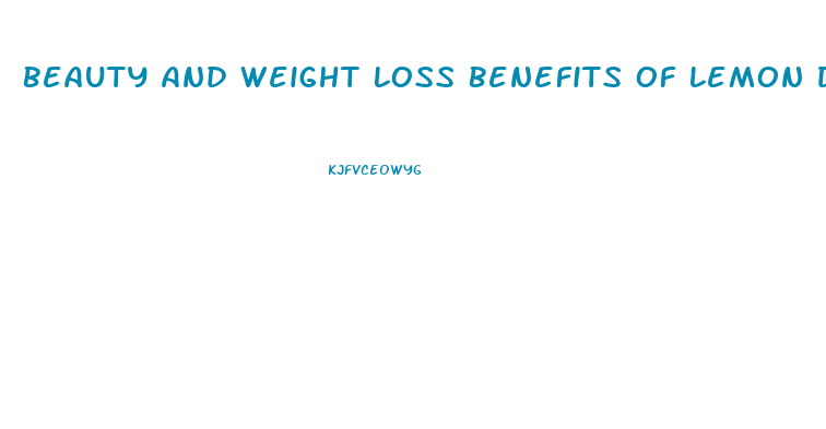 Beauty And Weight Loss Benefits Of Lemon Detox Diet