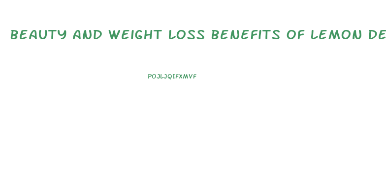 Beauty And Weight Loss Benefits Of Lemon Detox Diet