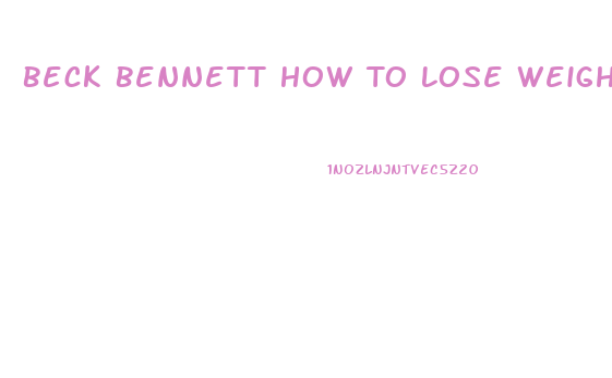 Beck Bennett How To Lose Weight
