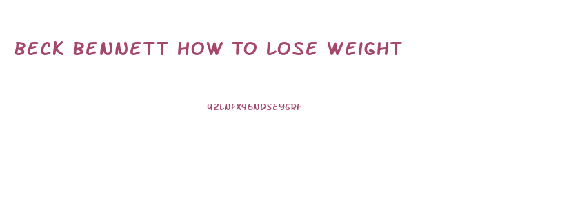 Beck Bennett How To Lose Weight