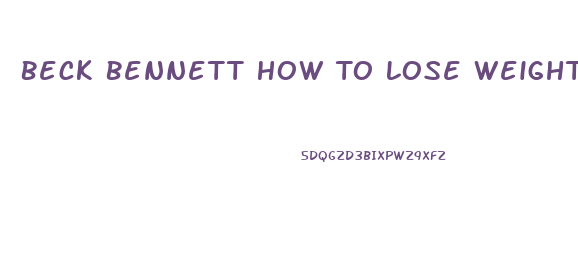 Beck Bennett How To Lose Weight