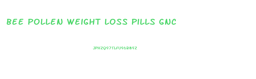 Bee Pollen Weight Loss Pills Gnc