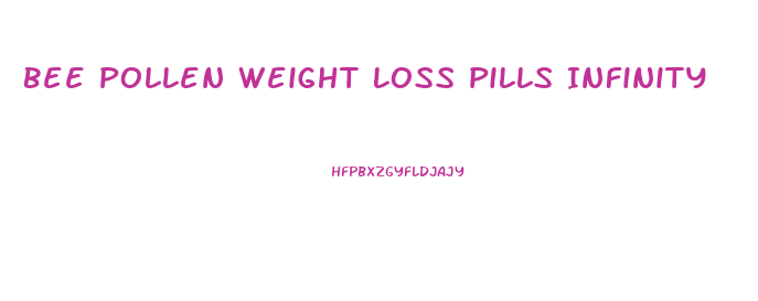 Bee Pollen Weight Loss Pills Infinity