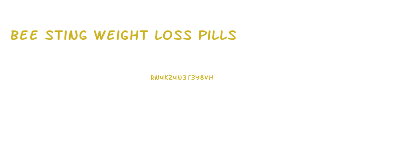 Bee Sting Weight Loss Pills