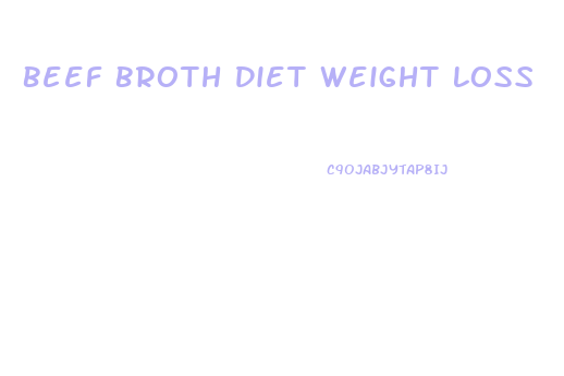 Beef Broth Diet Weight Loss