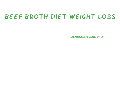 Beef Broth Diet Weight Loss