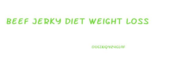 Beef Jerky Diet Weight Loss