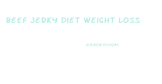 Beef Jerky Diet Weight Loss