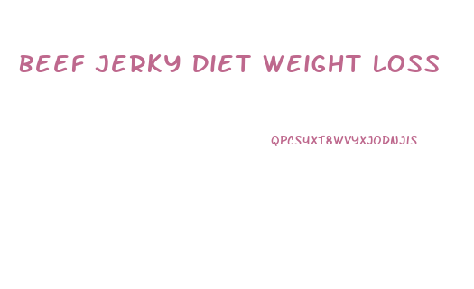 Beef Jerky Diet Weight Loss