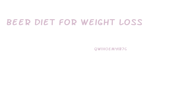 Beer Diet For Weight Loss