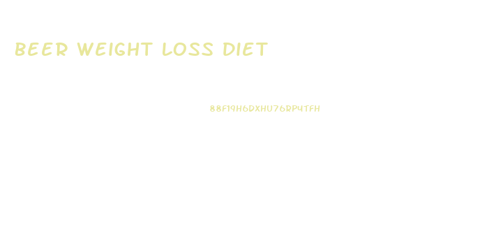 Beer Weight Loss Diet