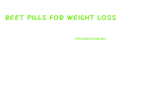 Beet Pills For Weight Loss