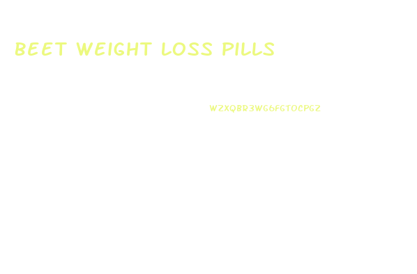 Beet Weight Loss Pills