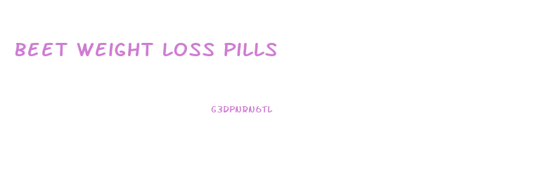 Beet Weight Loss Pills