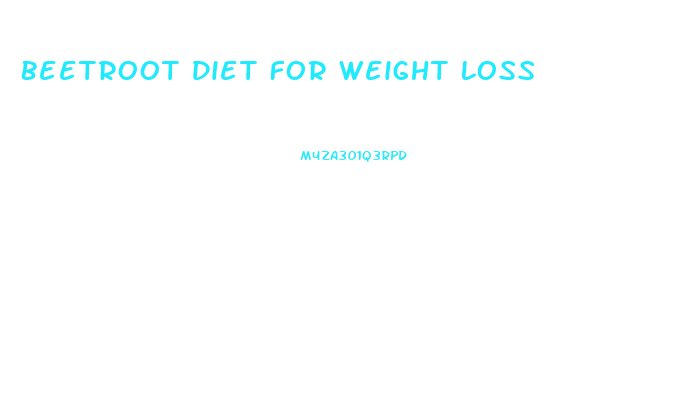 Beetroot Diet For Weight Loss